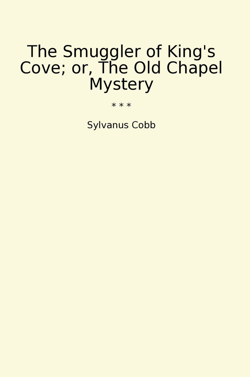 The Smuggler of King's Cove; or, The Old Chapel Mystery