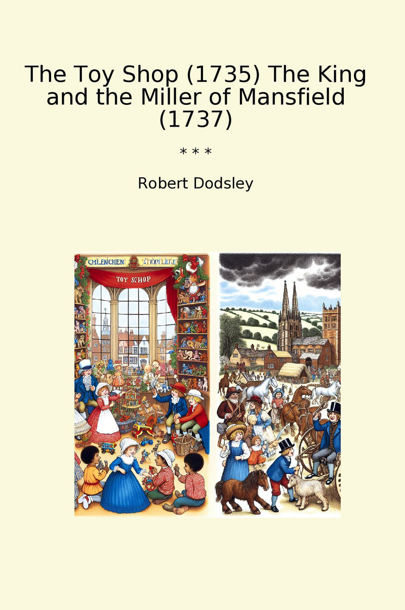 The Toy Shop (1735) The King and the Miller of Mansfield (1737)