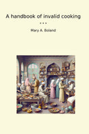 A handbook of invalid cooking