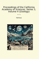 Proceedings of the California Academy of Sciences, Series 3, Volume 4 (Zoology)