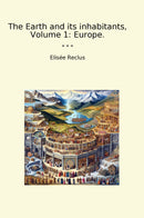 The Earth and its inhabitants, Volume 1: Europe.