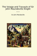 The Voiage and Travayle of Sir John Maundeville Knight