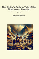 The Sirdar's Oath: A Tale of the North-West Frontier