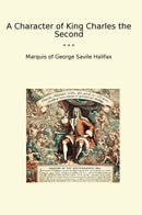A Character of King Charles the Second