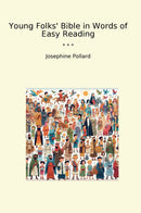 Young Folks' Bible in Words of Easy Reading