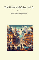 The History of Cuba, vol. 5