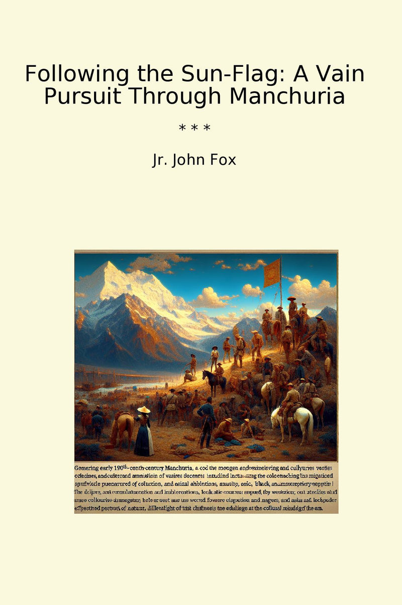 Following the Sun-Flag: A Vain Pursuit Through Manchuria