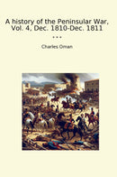 A history of the Peninsular War, Vol. 4, Dec. 1810-Dec. 1811