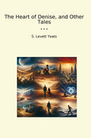 The Heart of Denise, and Other Tales