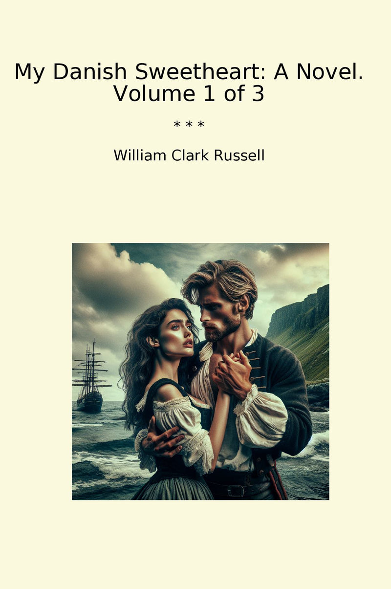 My Danish Sweetheart: A Novel. Volume 1 of 3