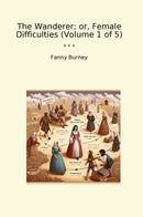 The Wanderer; or, Female Difficulties (Volume 1 of 5)