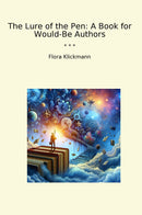 The Lure of the Pen: A Book for Would-Be Authors