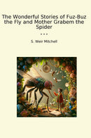 The Wonderful Stories of Fuz-Buz the Fly and Mother Grabem the Spider
