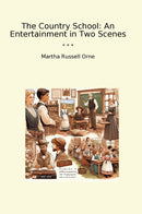 The Country School: An Entertainment in Two Scenes