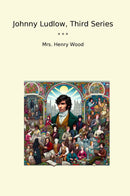 Johnny Ludlow, Third Series