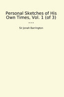 Personal Sketches of His Own Times, Vol. 1 (of 3)