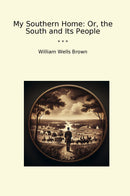 My Southern Home: Or, the South and Its People