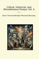 Critical, Historical, and Miscellaneous Essays; Vol. 4