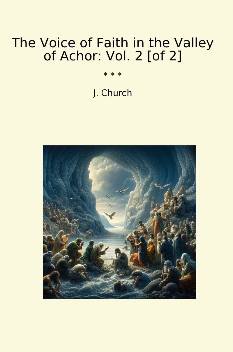 The Voice of Faith in the Valley of Achor: Vol. 2 [of 2]