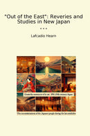 Out of the East: Reveries and Studies in New Japan