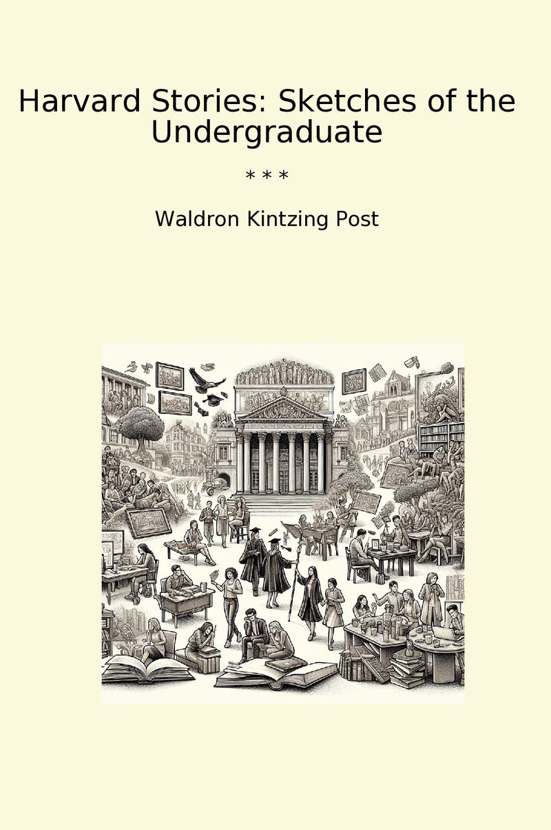 Harvard Stories: Sketches of the Undergraduate