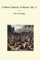 A Mere Chance: A Novel. Vol. 3