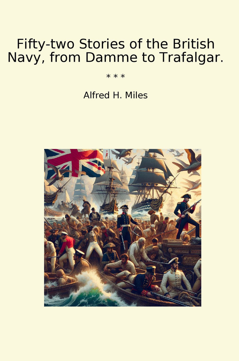 Fifty-two Stories of the British Navy, from Damme to Trafalgar.