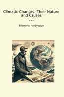 Climatic Changes: Their Nature and Causes