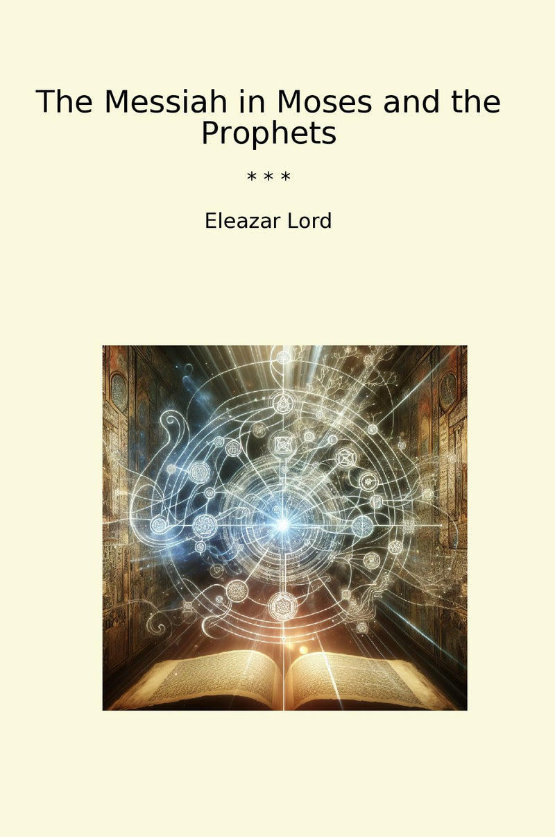 The Messiah in Moses and the Prophets