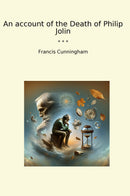 An account of the Death of Philip Jolin