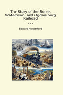 The Story of the Rome, Watertown, and Ogdensburg Railroad