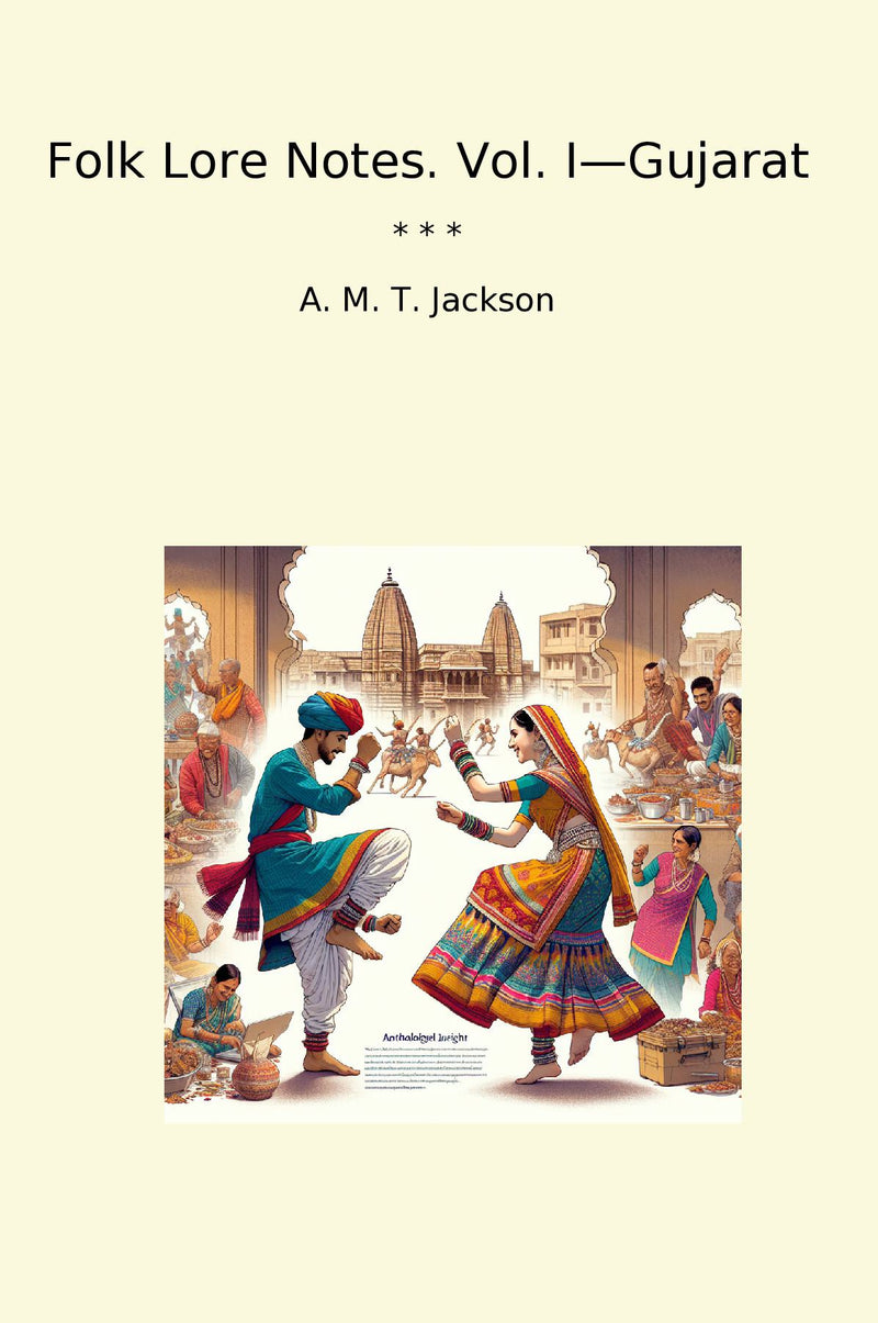 Folk Lore Notes. Vol. I—Gujarat
