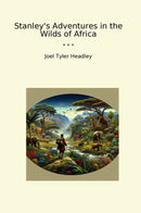 Stanley's Adventures in the Wilds of Africa
