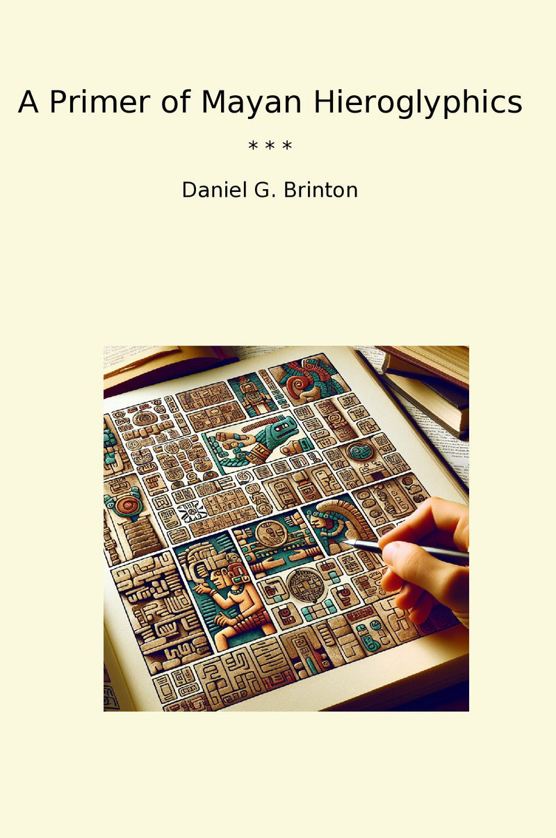 A Primer of Mayan Hieroglyphics