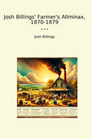 Josh Billings' Farmer's Allminax, 1870-1879