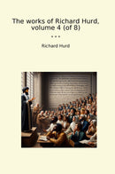 The works of Richard Hurd, volume 4 (of 8)