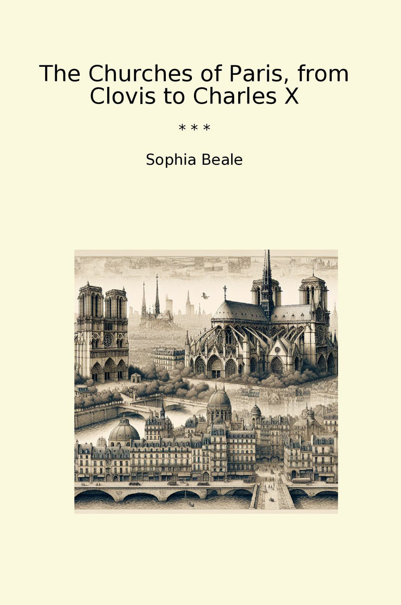 The Churches of Paris, from Clovis to Charles X