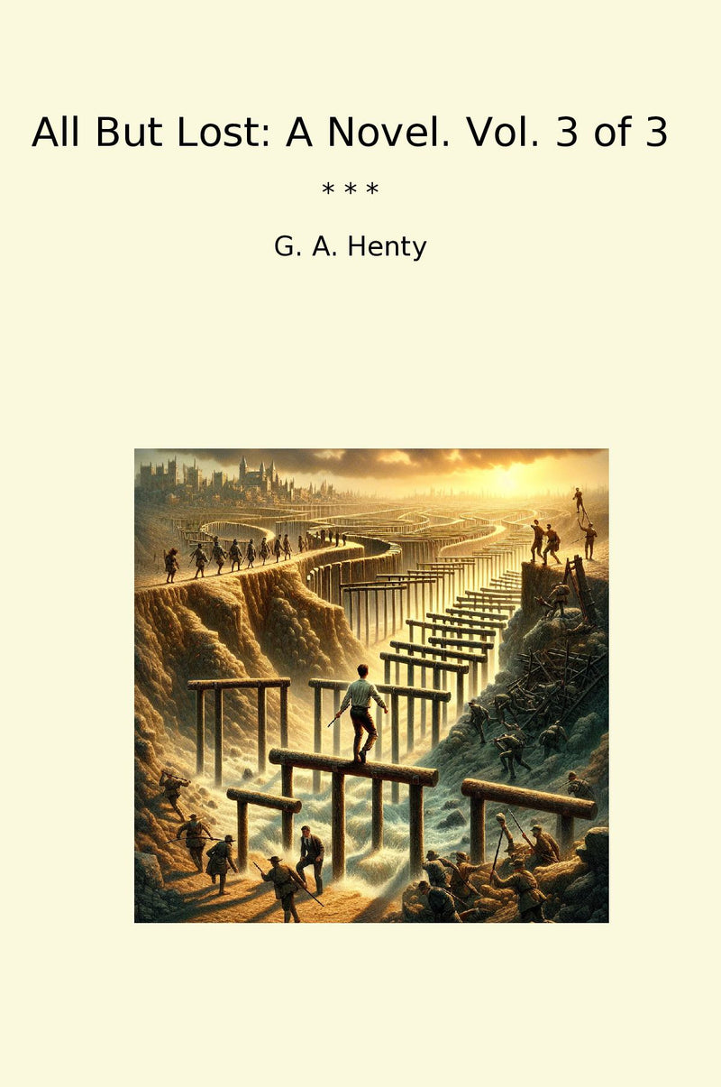 All But Lost: A Novel. Vol. 3 of 3