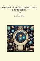 Astronomical Curiosities: Facts and Fallacies