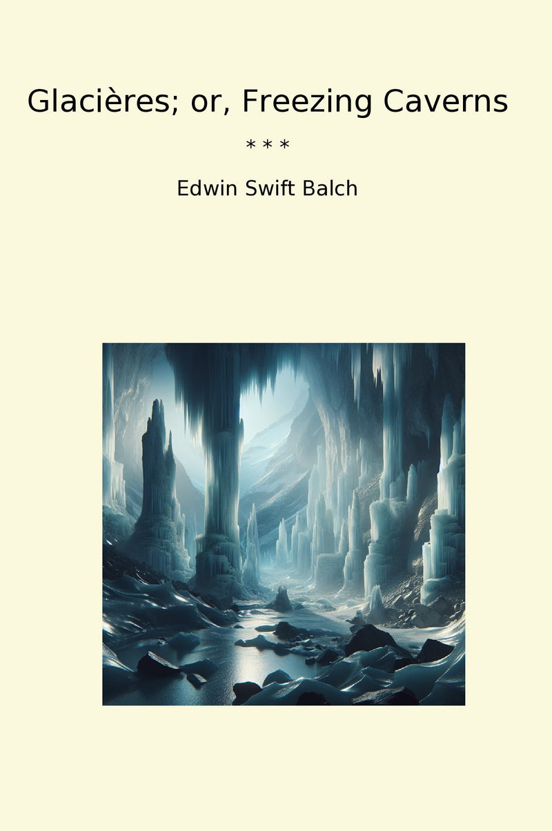 Glacières; or, Freezing Caverns