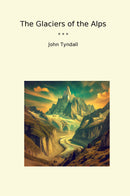 The Glaciers of the Alps