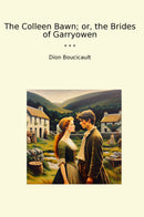 The Colleen Bawn; or, the Brides of Garryowen