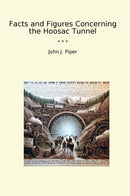 Facts and Figures Concerning the Hoosac Tunnel