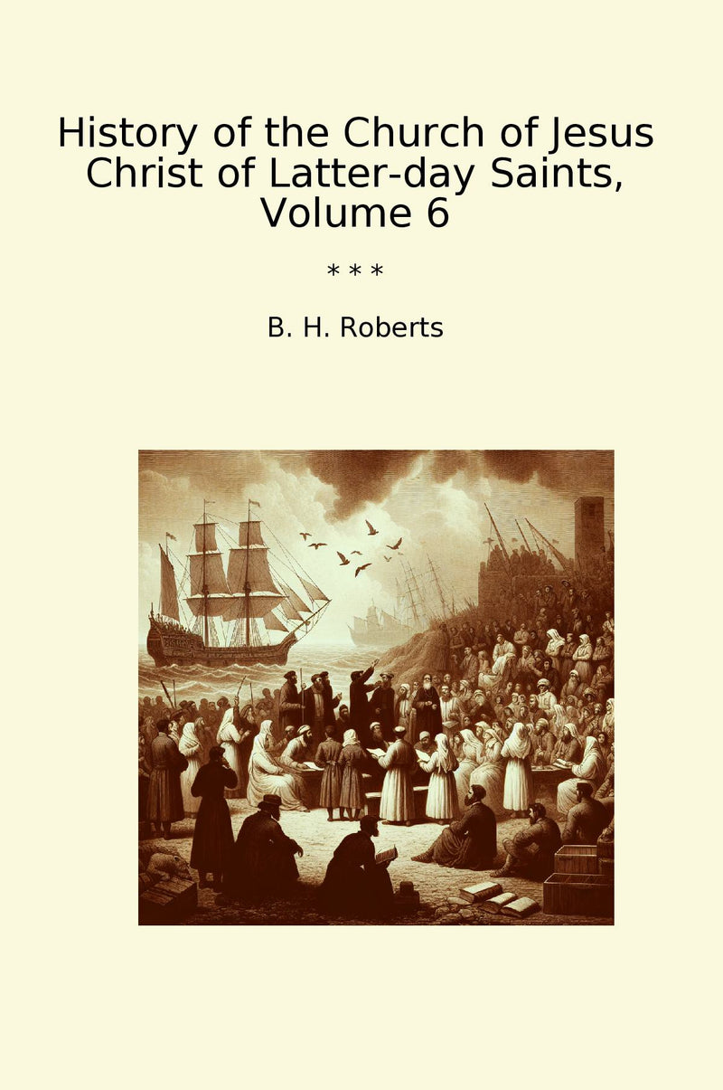 History of the Church of Jesus Christ of Latter-day Saints, Volume 6