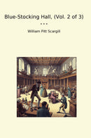Blue-Stocking Hall, (Vol. 2 of 3)