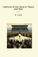 Instincts of the Herd in Peace and War