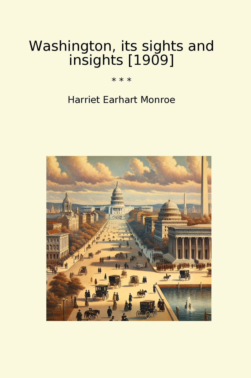 Washington, its sights and insights [1909]