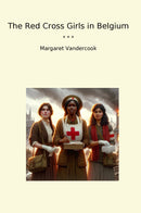 The Red Cross Girls in Belgium
