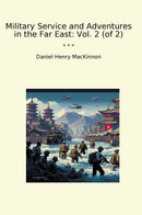 Military Service and Adventures in the Far East: Vol. 2 (of 2)