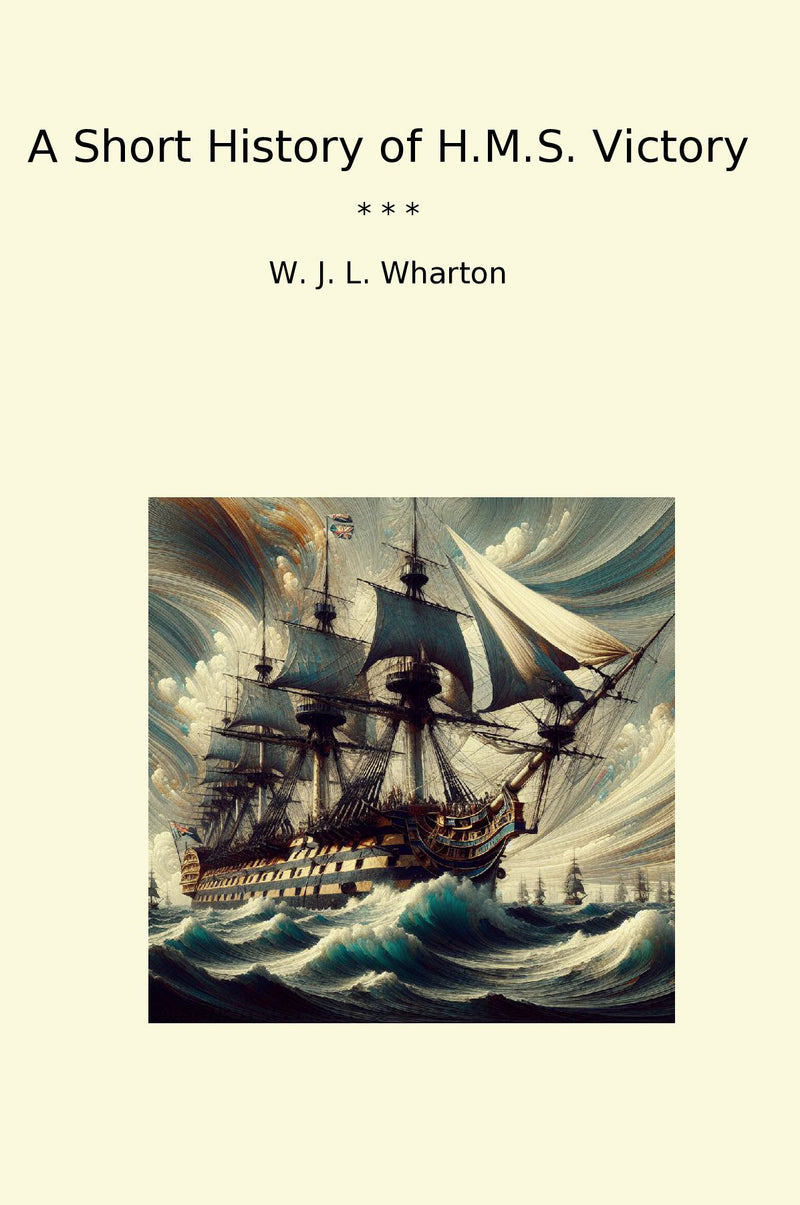 A Short History of H.M.S. Victory
